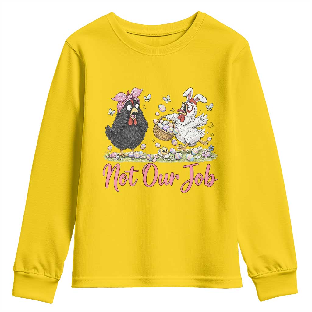 Funny Chicken Bunny Ears Youth Sweatshirt Not Our Job Easter Gift TS12 Daisy Print Your Wear