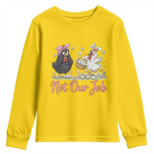 Funny Chicken Bunny Ears Youth Sweatshirt Not Our Job Easter Gift TS12 Daisy Print Your Wear