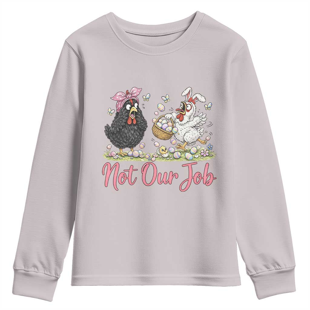 Funny Chicken Bunny Ears Youth Sweatshirt Not Our Job Easter Gift TS12 Ice Gray Print Your Wear