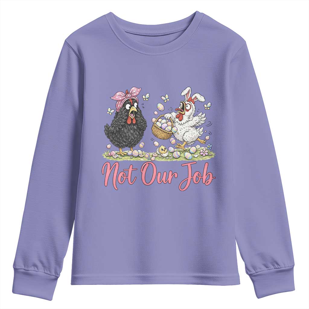 Funny Chicken Bunny Ears Youth Sweatshirt Not Our Job Easter Gift TS12 Violet Print Your Wear