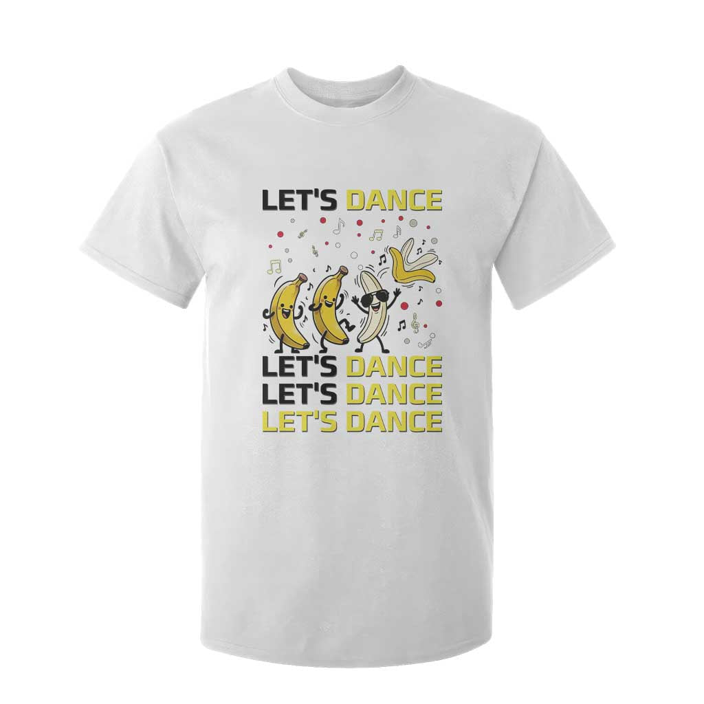 Funny Dancing Banana T Shirt For Kid Lets Dance Silly Meme Graphic TS12 White Print Your Wear