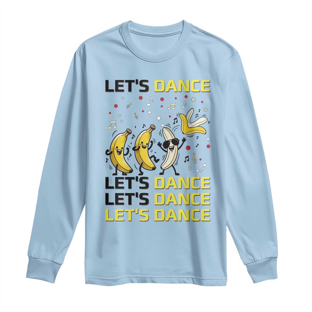 Funny Dancing Banana Long Sleeve Shirt Lets Dance Silly Meme Graphic TS12 Light Blue Print Your Wear