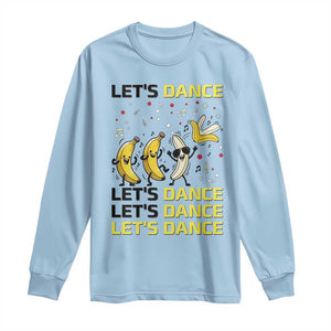 Funny Dancing Banana Long Sleeve Shirt Lets Dance Silly Meme Graphic TS12 Light Blue Print Your Wear