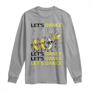 Funny Dancing Banana Long Sleeve Shirt Lets Dance Silly Meme Graphic TS12 Sport Gray Print Your Wear