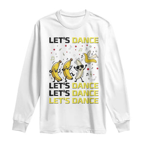 Funny Dancing Banana Long Sleeve Shirt Lets Dance Silly Meme Graphic TS12 White Print Your Wear