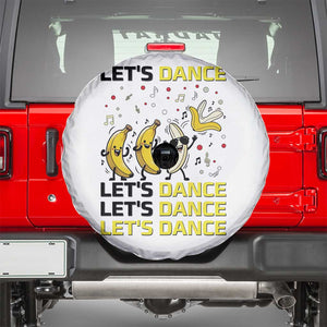 Funny Dancing Banana Spare Tire Cover Lets Dance Silly Meme Graphic TS12 White Print Your Wear