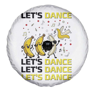 Funny Dancing Banana Spare Tire Cover Lets Dance Silly Meme Graphic TS12 Print Your Wear