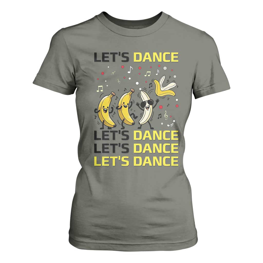 Funny Dancing Banana T Shirt For Women Lets Dance Silly Meme Graphic TS12 Military Green Print Your Wear