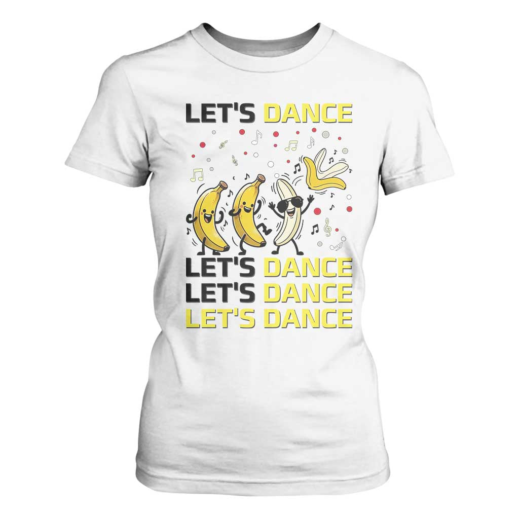 Funny Dancing Banana T Shirt For Women Lets Dance Silly Meme Graphic TS12 White Print Your Wear
