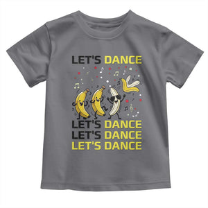 Funny Dancing Banana Toddler T Shirt Lets Dance Silly Meme Graphic TS12 Charcoal Print Your Wear