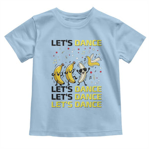 Funny Dancing Banana Toddler T Shirt Lets Dance Silly Meme Graphic TS12 Light Blue Print Your Wear