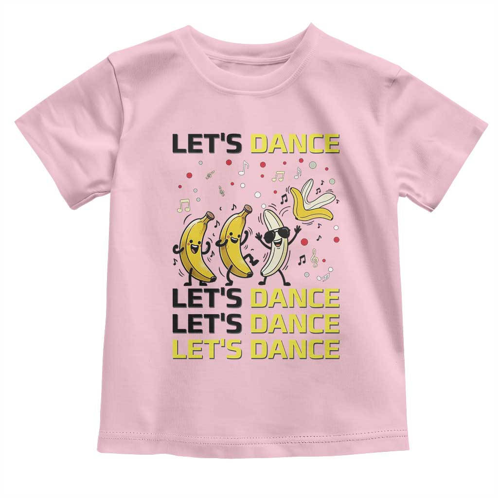 Funny Dancing Banana Toddler T Shirt Lets Dance Silly Meme Graphic TS12 Light Pink Print Your Wear