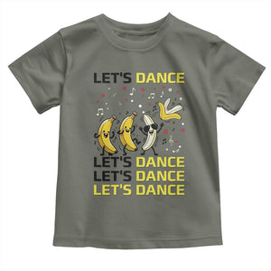 Funny Dancing Banana Toddler T Shirt Lets Dance Silly Meme Graphic TS12 Military Green Print Your Wear