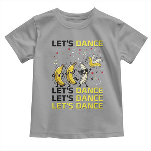 Funny Dancing Banana Toddler T Shirt Lets Dance Silly Meme Graphic TS12 Sport Gray Print Your Wear