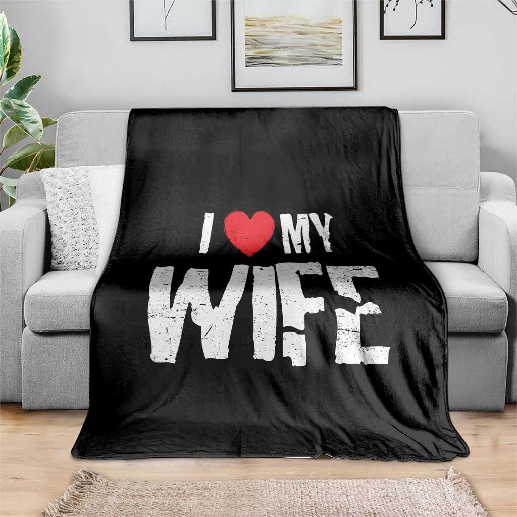 Funny Husband Gift Throw Blanket I Love My Wife TS12 Print Your Wear