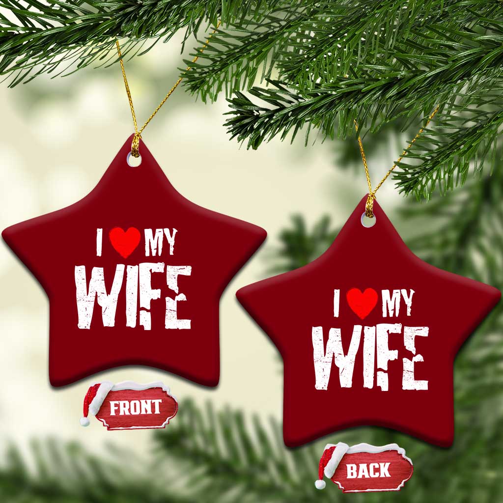 Funny Husband Gift Ceramic Ornament I Love My Wife TS12 Print Your Wear