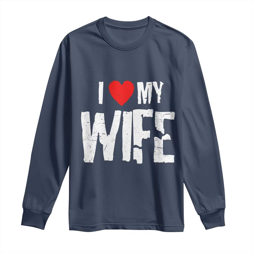 Funny Husband Gift Long Sleeve Shirt I Love My Wife TS12 Navy Print Your Wear
