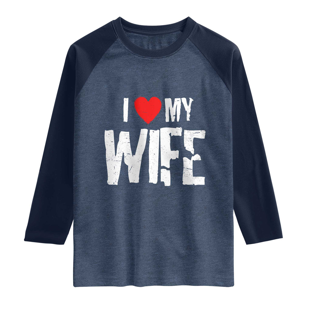 Funny Husband Gift Raglan Shirt I Love My Wife TS12 Heather Denim Navy Print Your Wear