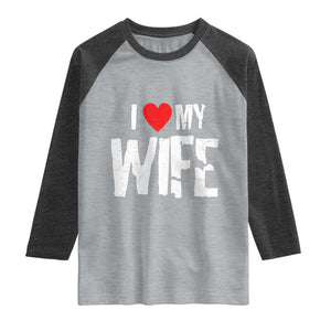 Funny Husband Gift Raglan Shirt I Love My Wife TS12 Heather Gray Heather Charcoal Print Your Wear
