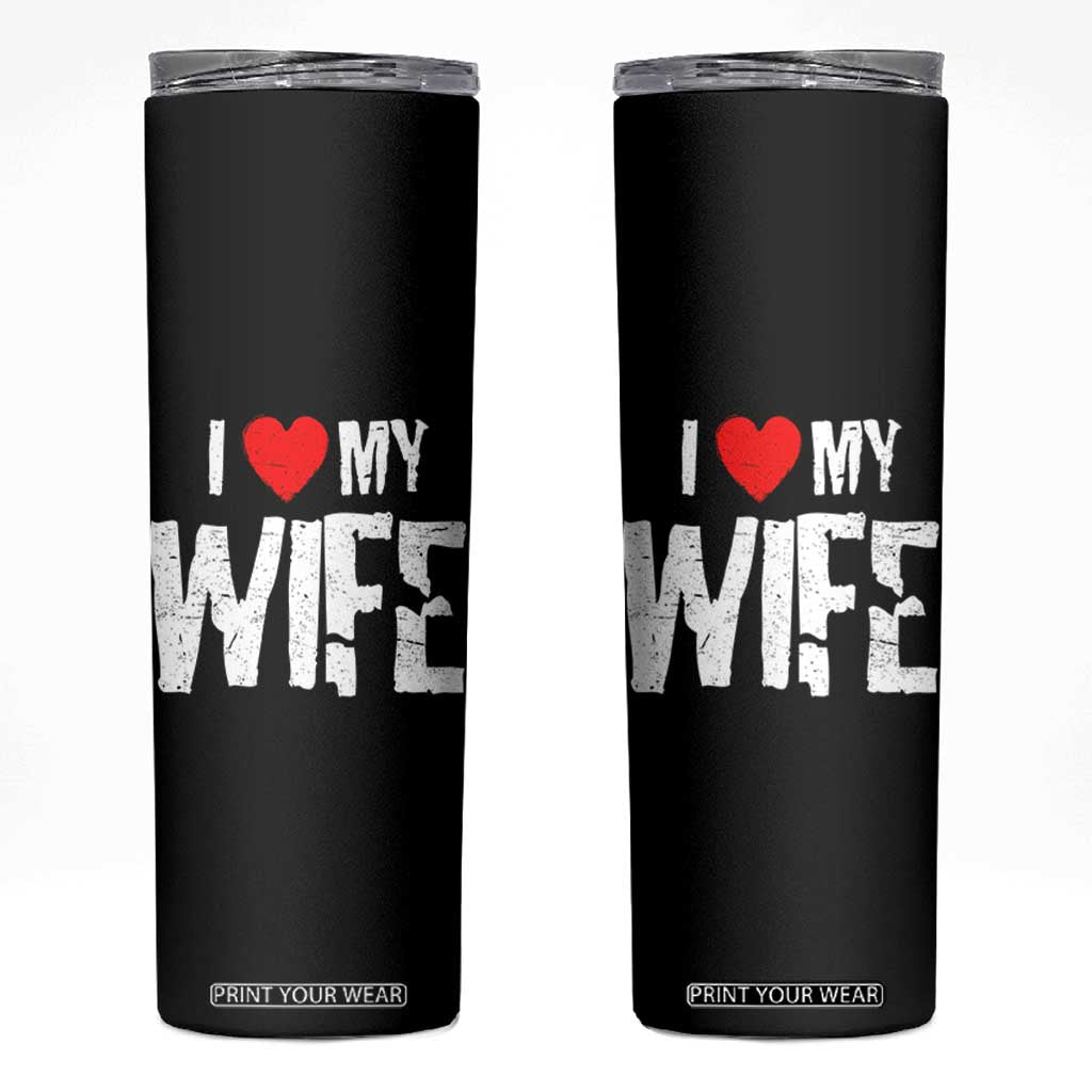 Funny Husband Gift Skinny Tumbler I Love My Wife TS12 Black Print Your Wear