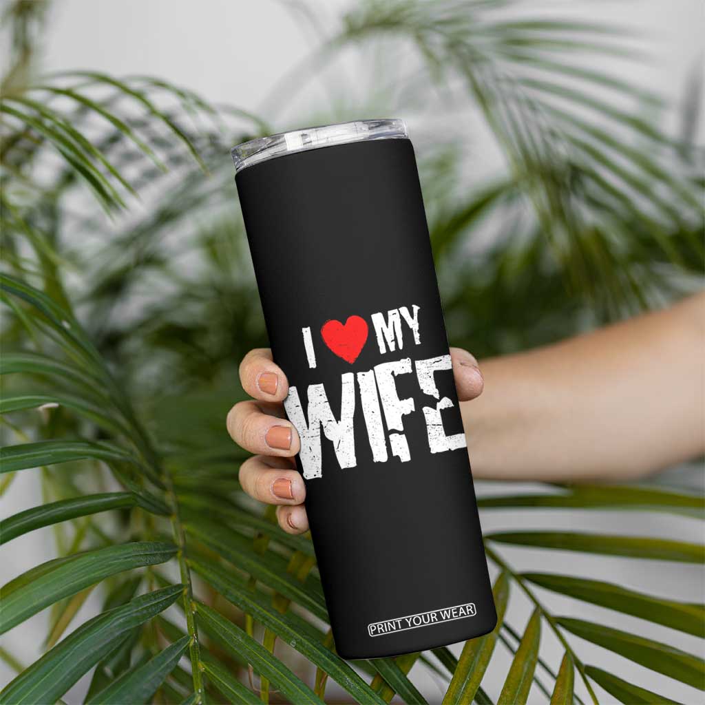 Funny Husband Gift Skinny Tumbler I Love My Wife TS12 Print Your Wear