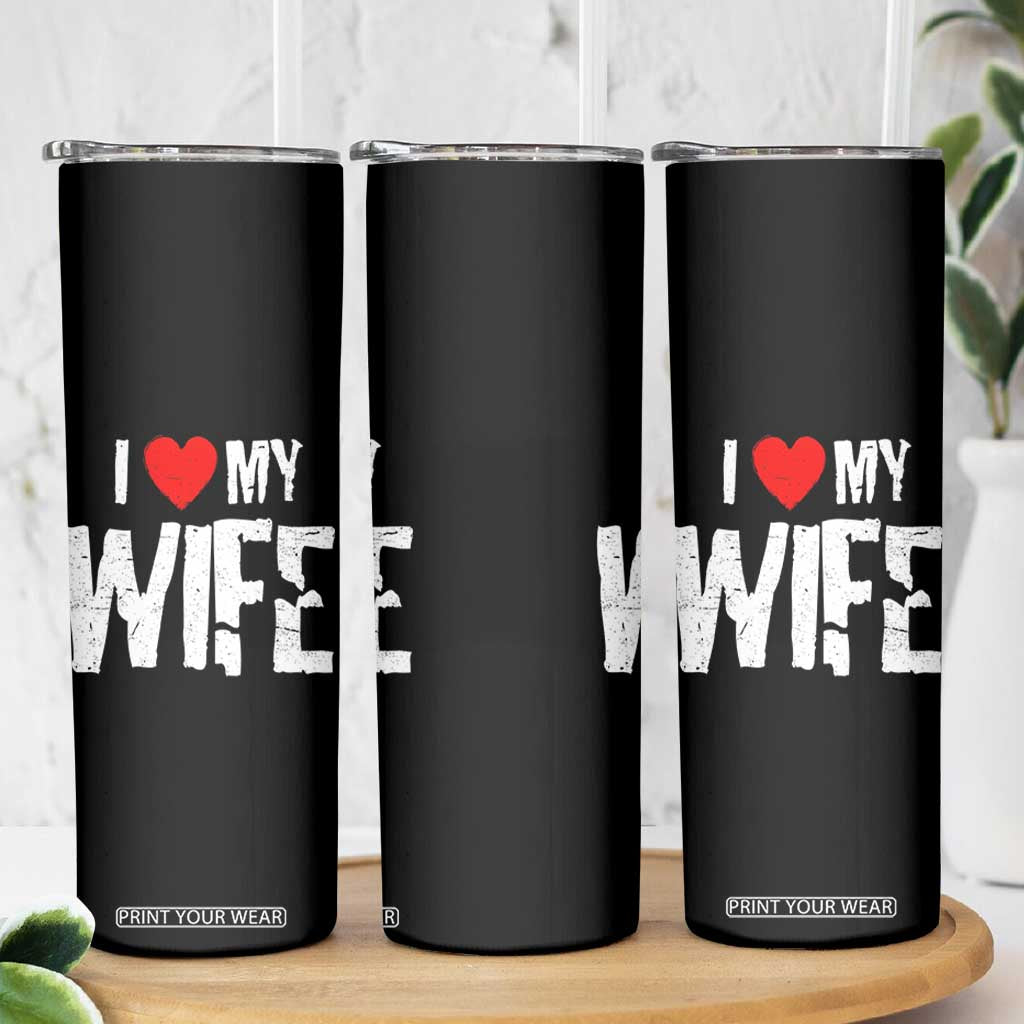 Funny Husband Gift Skinny Tumbler I Love My Wife TS12 Print Your Wear