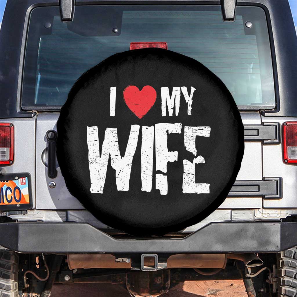 Funny Husband Gift Spare Tire Cover I Love My Wife TS12 No hole Black Print Your Wear