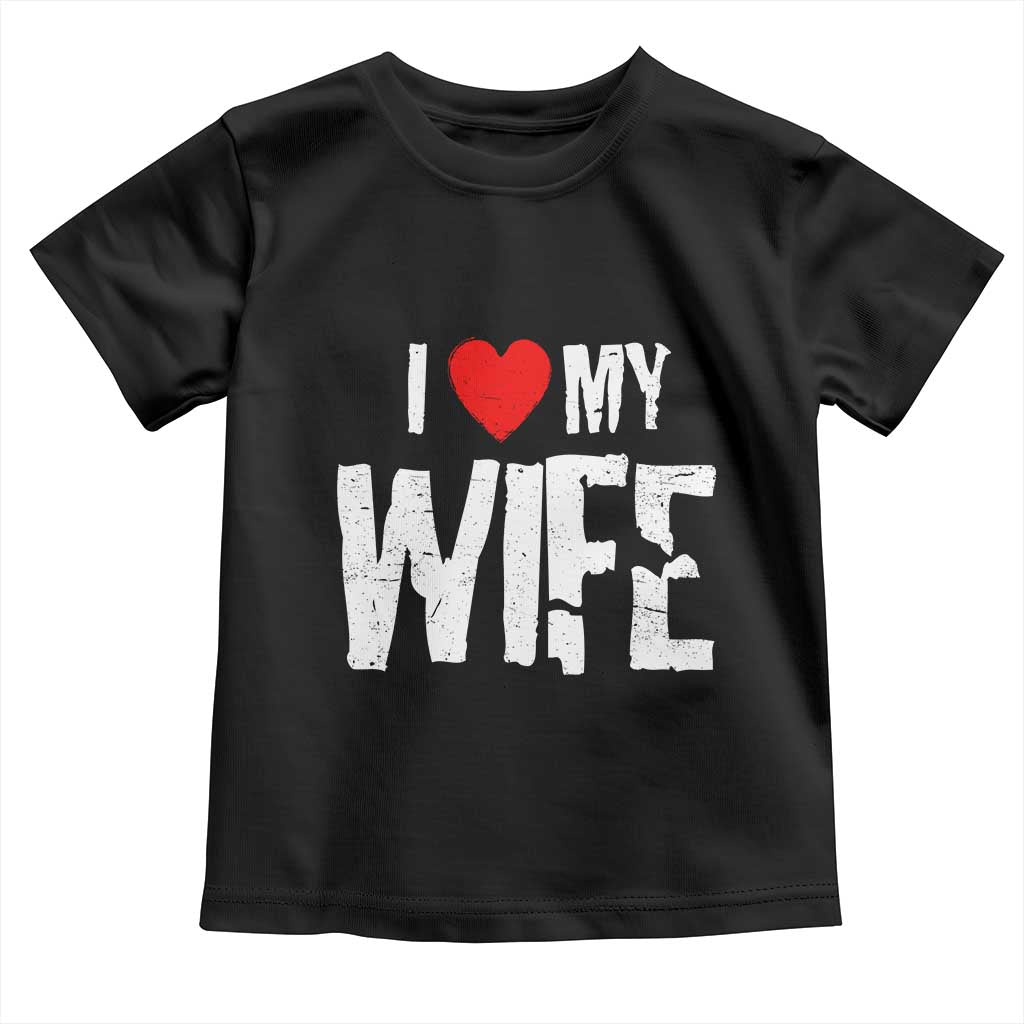 Funny Husband Gift Toddler T Shirt I Love My Wife TS12 Black Print Your Wear