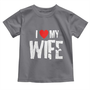 Funny Husband Gift Toddler T Shirt I Love My Wife TS12 Charcoal Print Your Wear