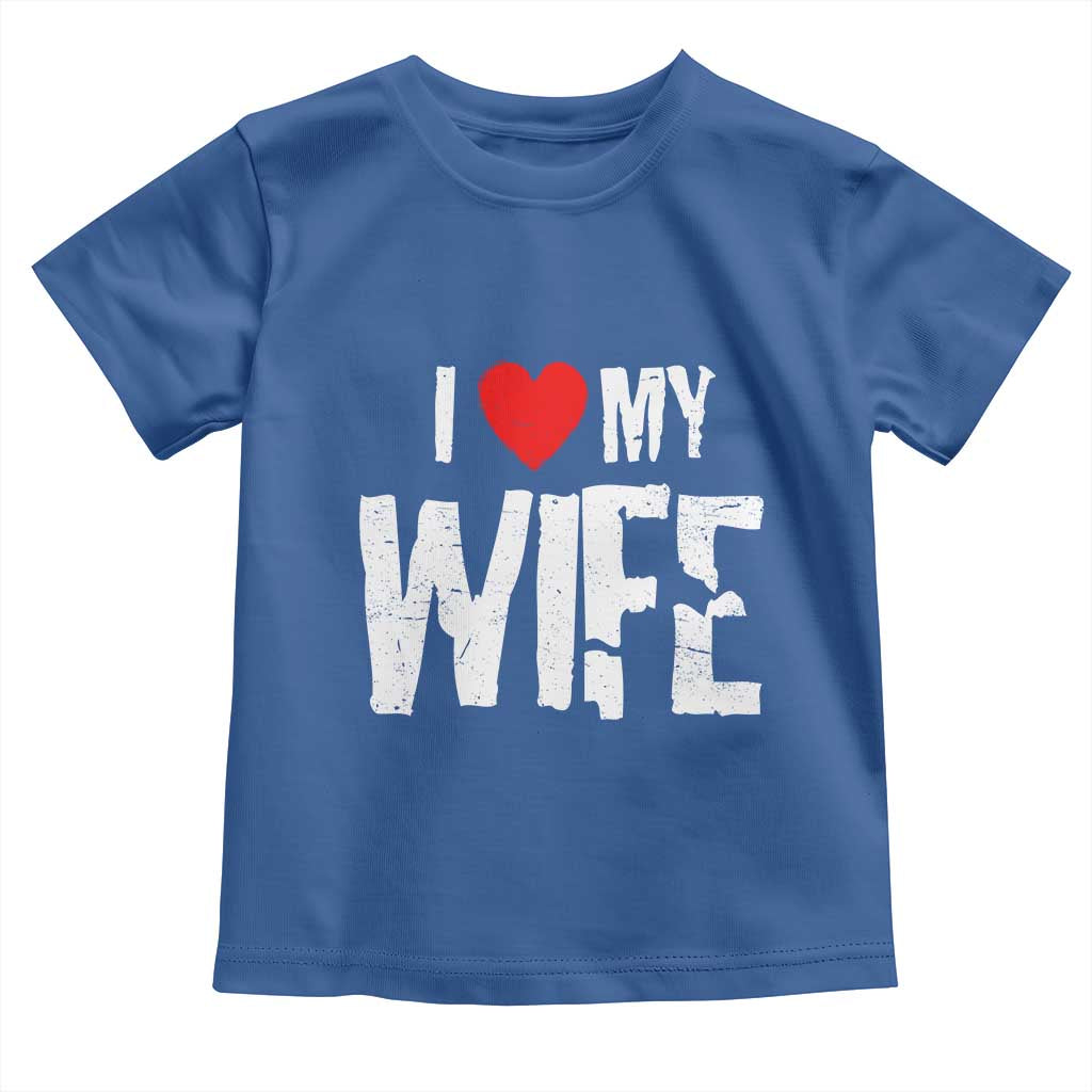 Funny Husband Gift Toddler T Shirt I Love My Wife TS12 Royal Blue Print Your Wear