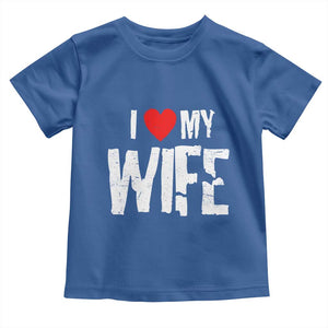 Funny Husband Gift Toddler T Shirt I Love My Wife TS12 Royal Blue Print Your Wear