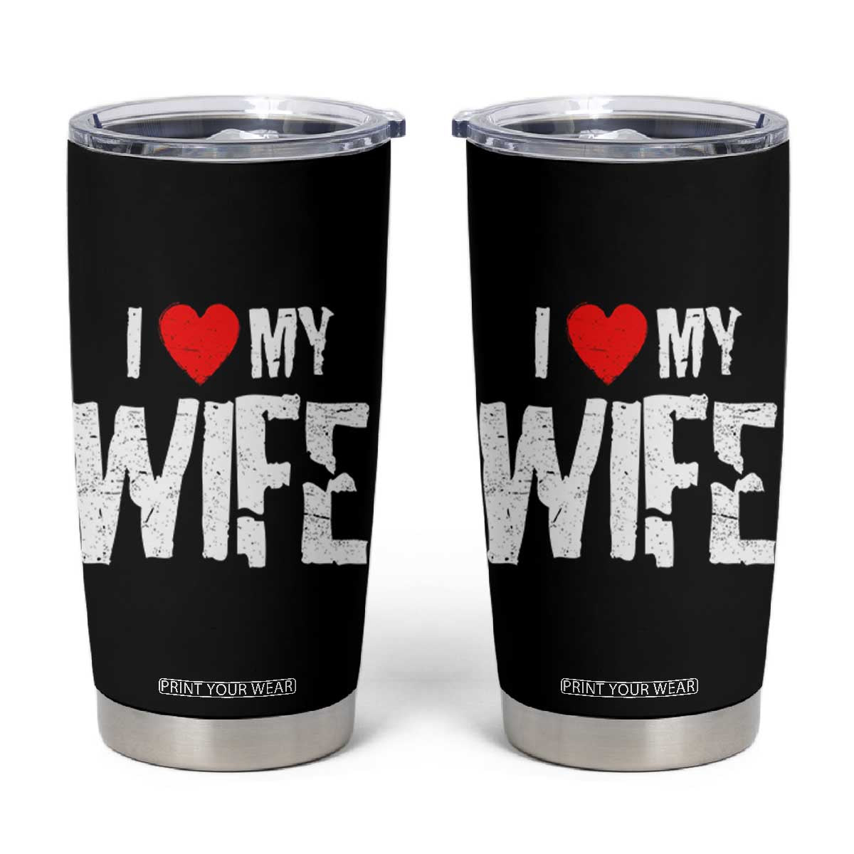 Funny Husband Gift Tumbler Cup I Love My Wife TS12 Black Print Your Wear