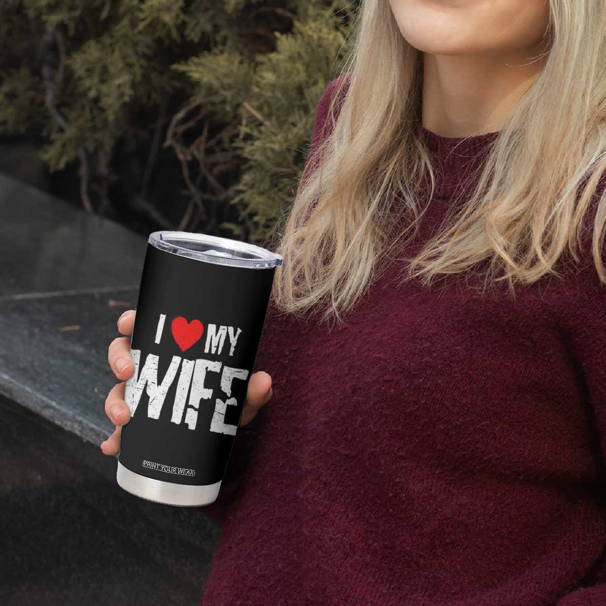 Funny Husband Gift Tumbler Cup I Love My Wife TS12 Print Your Wear