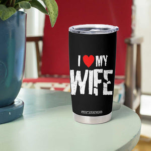 Funny Husband Gift Tumbler Cup I Love My Wife TS12 Print Your Wear