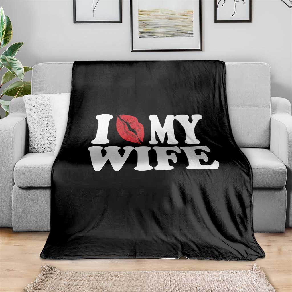 Funny Marriage Gift Throw Blanket I Love My Wife TS12 Print Your Wear