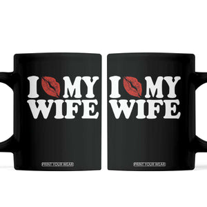 Funny Marriage Gift Coffee Mug I Love My Wife TS12 Black Print Your Wear