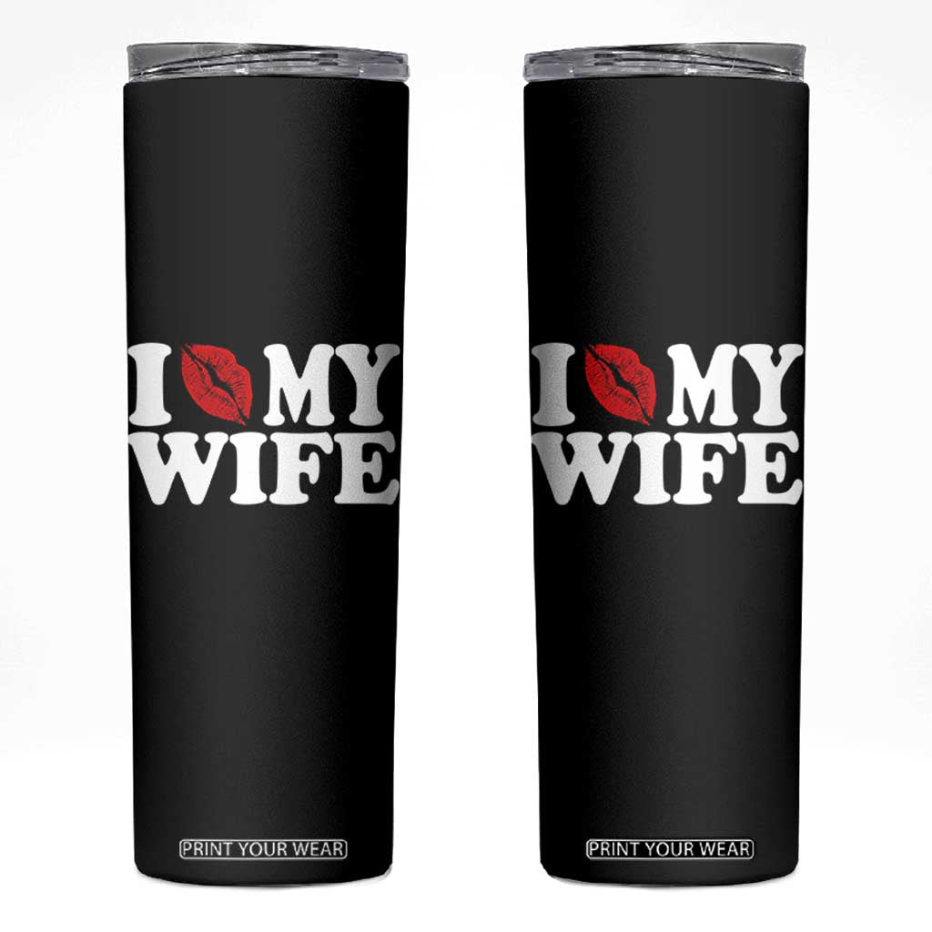 Funny Marriage Gift Skinny Tumbler I Love My Wife TS12 Black Print Your Wear