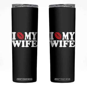 Funny Marriage Gift Skinny Tumbler I Love My Wife TS12 Black Print Your Wear