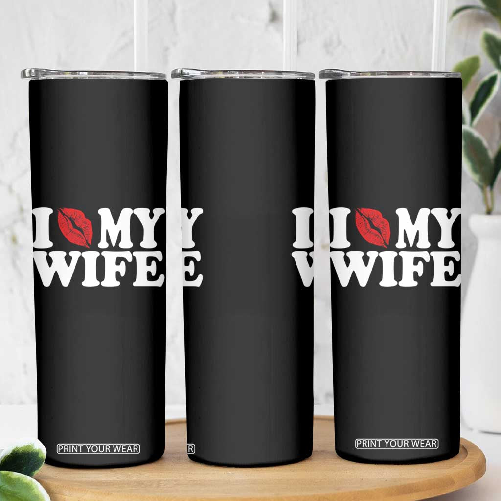 Funny Marriage Gift Skinny Tumbler I Love My Wife TS12 Print Your Wear