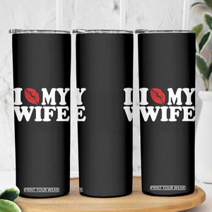 Funny Marriage Gift Skinny Tumbler I Love My Wife TS12 Print Your Wear