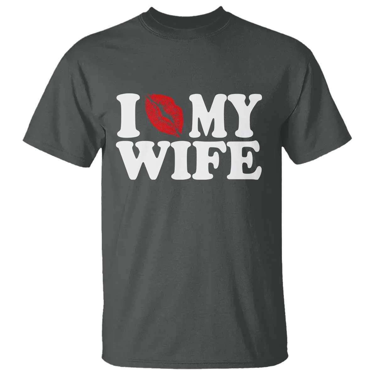 Funny Marriage Gift T Shirt I Love My Wife TS12 Dark Heather Print Your Wear