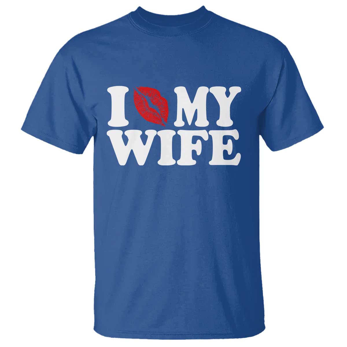 Funny Marriage Gift T Shirt I Love My Wife TS12 Royal Blue Print Your Wear