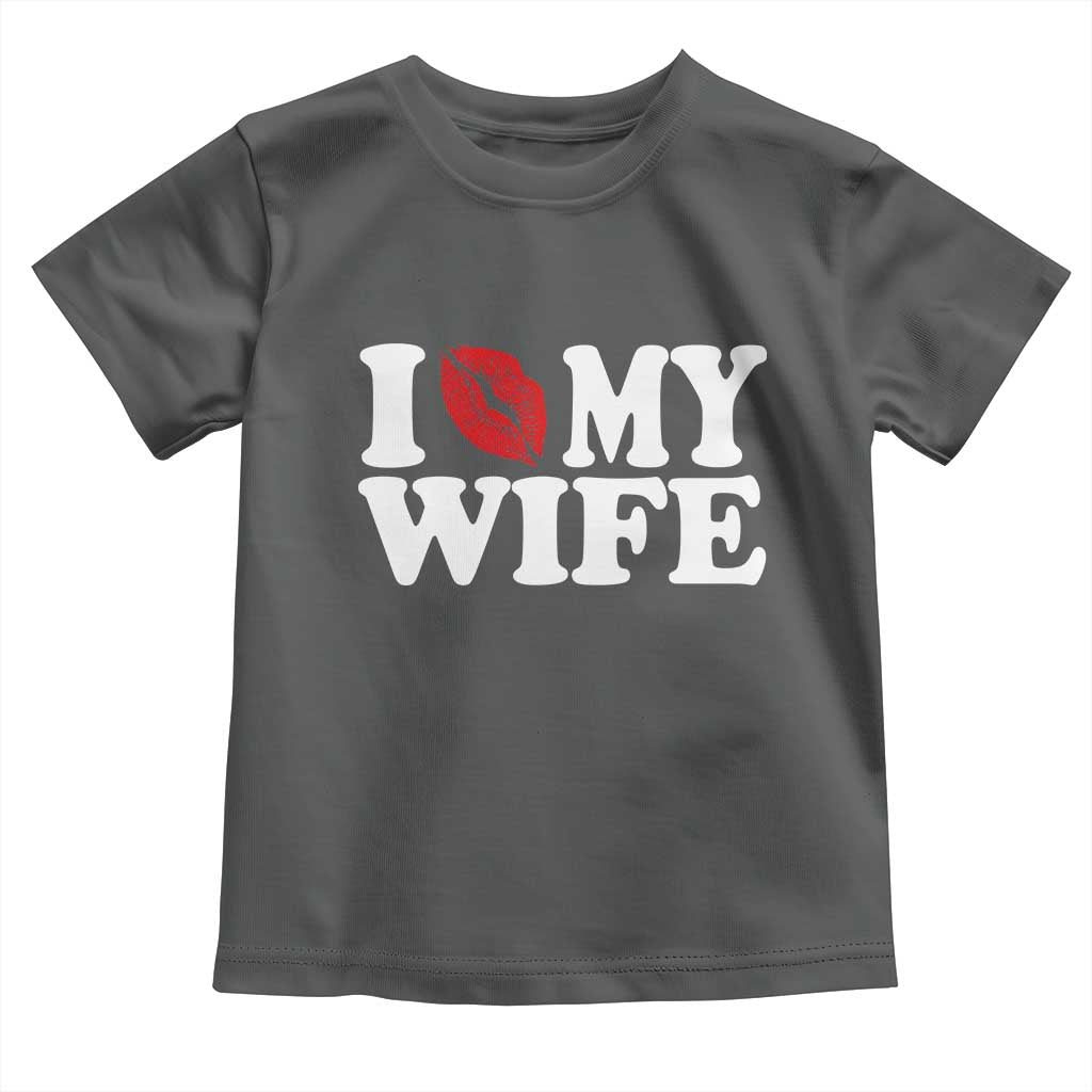 Funny Marriage Gift Toddler T Shirt I Love My Wife TS12 Dark Heather Print Your Wear