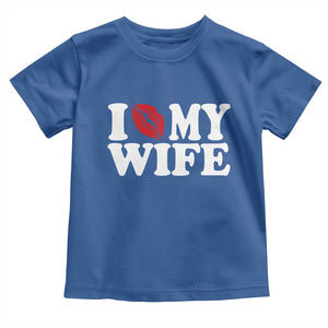 Funny Marriage Gift Toddler T Shirt I Love My Wife TS12 Royal Blue Print Your Wear