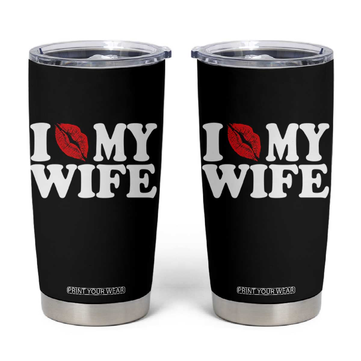 Funny Marriage Gift Tumbler Cup I Love My Wife TS12 Black Print Your Wear