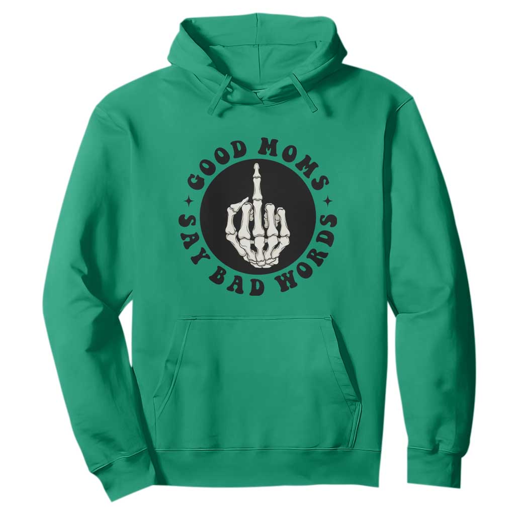 Funny Skeleton Mom Quote Hoodie Good Moms Say Bad Words TS12 Irish Green Print Your Wear