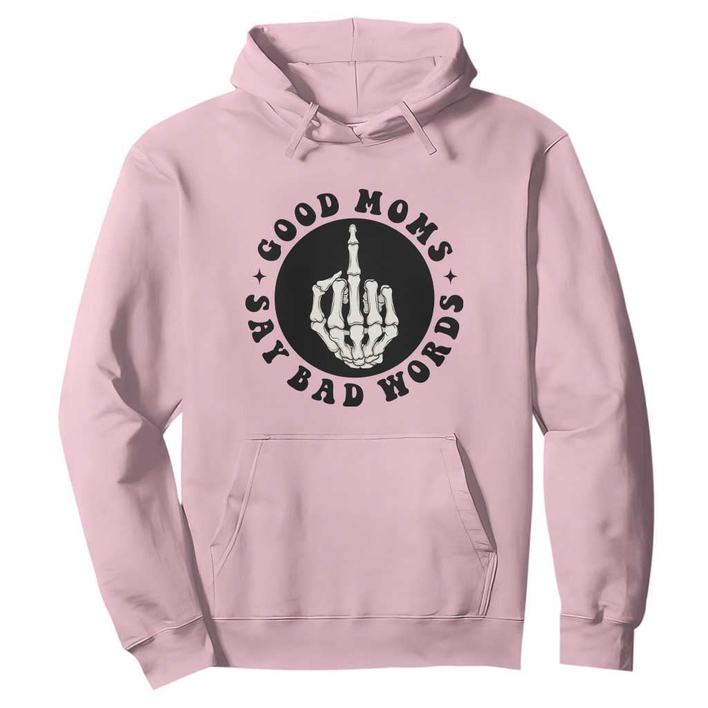 Funny Skeleton Mom Quote Hoodie Good Moms Say Bad Words TS12 Light Pink Print Your Wear