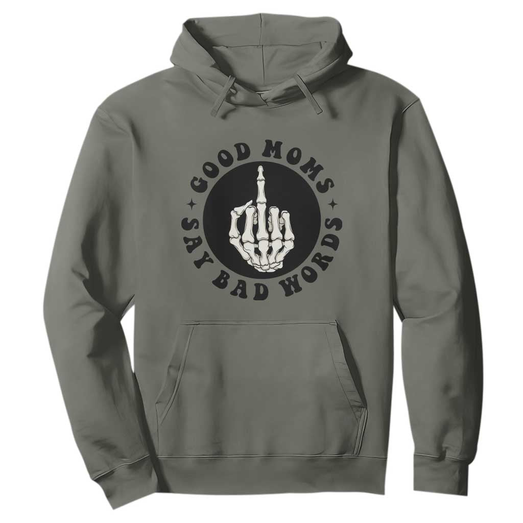 Funny Skeleton Mom Quote Hoodie Good Moms Say Bad Words TS12 Military Green Print Your Wear
