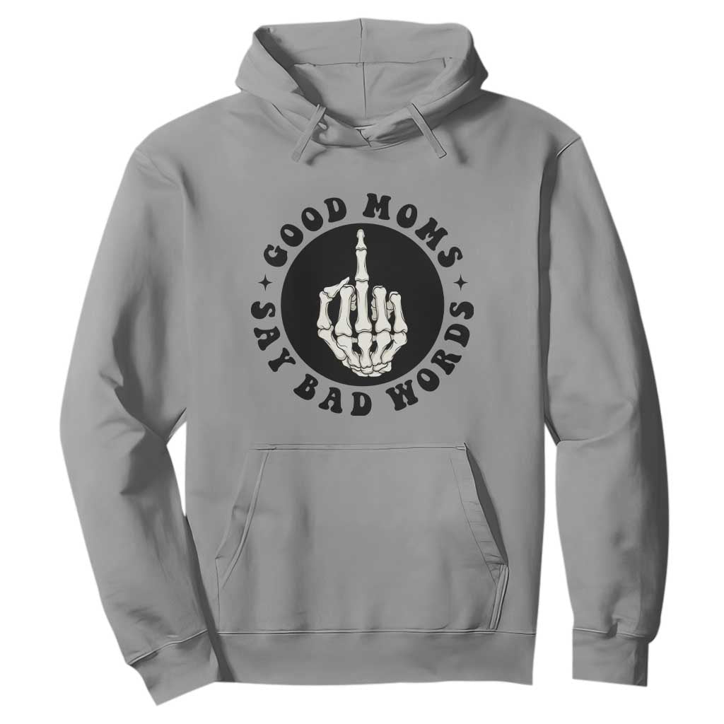 Funny Skeleton Mom Quote Hoodie Good Moms Say Bad Words TS12 Sport Gray Print Your Wear