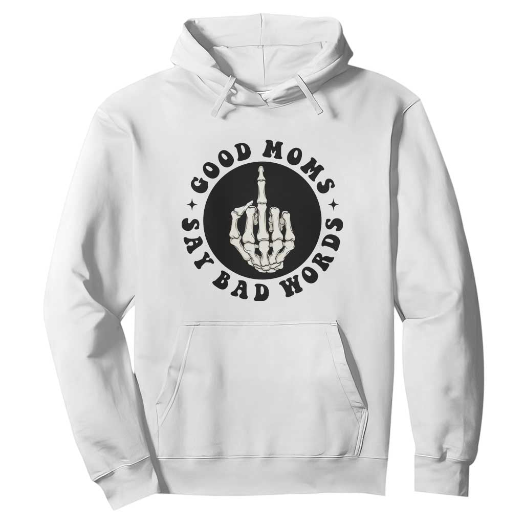 Funny Skeleton Mom Quote Hoodie Good Moms Say Bad Words TS12 White Print Your Wear